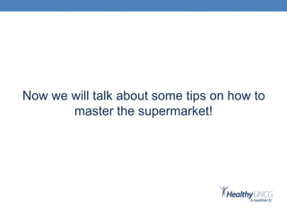 Now we will talk about some tips on how to
master the supermarket!
 