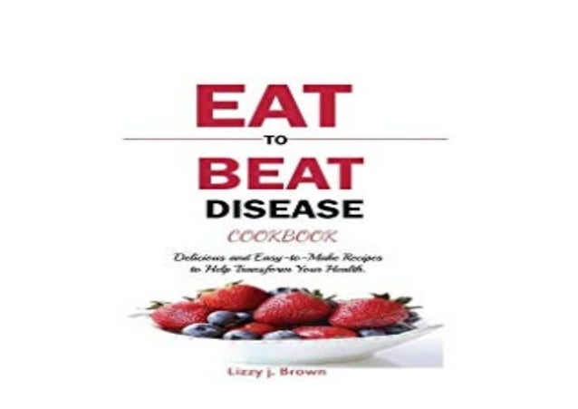 ebook_$ library EAT TO BEAT DISEASE COOKBOOK Discover an Opportunity to ...