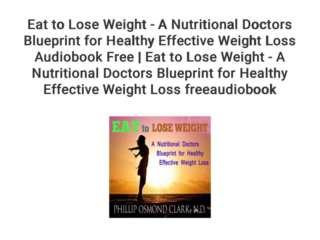 Eat to Lose Weight A Nutritional Doctors Blueprint for Healthy