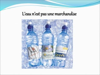 L’eau n’est pas une marchandise
 