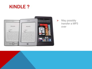  May possibly
transfer a MP3
over
KINDLE ?
 