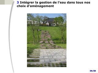 3 Intégrer la gestion de l'eau dans tous nos
choix d'aménagement




                                           20/28
 