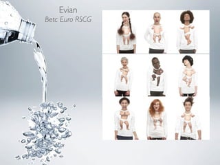 Evian
Betc Euro RSCG
 