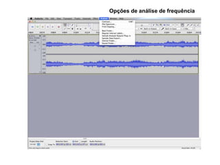 Arrastar e reposicionar
Esta ferramenta permite arrastar, para frente ou para trás, os “blocos”
de áudio correspondentes à...