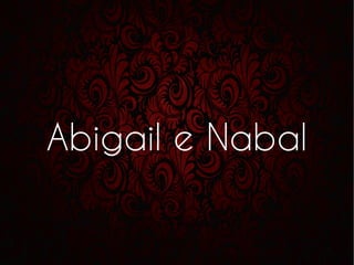 Abigail e Nabal
 