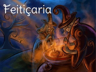 Feitiçaria
 