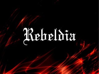 Rebeldia
 