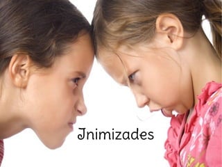 Inimizades
 