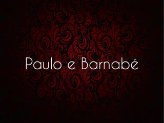 Paulo e Barnabé
 