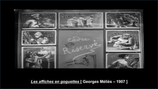Les affiches en goguettes [ Georges Méliès – 1907 ]
 