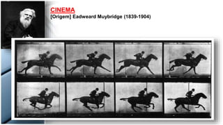 CINEMA
[Origem] Eadweard Muybridge (1839-1904)
 