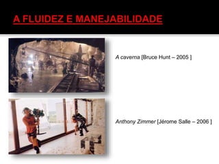 A caverna [Bruce Hunt – 2005 ]
Anthony Zimmer [Jérome Salle – 2006 ]
 