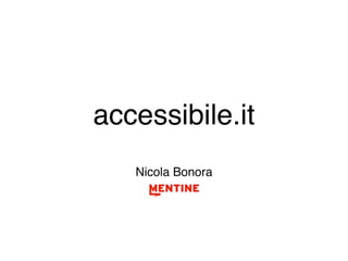 accessibile.it
Nicola Bonora
 