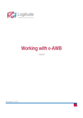 Working with e-AWB
Tutorial
December 13, 2015
 