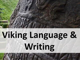 Viking Language &
Writing
 