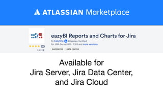 Available for

Jira Server, Jira Data Center,
and Jira Cloud
 