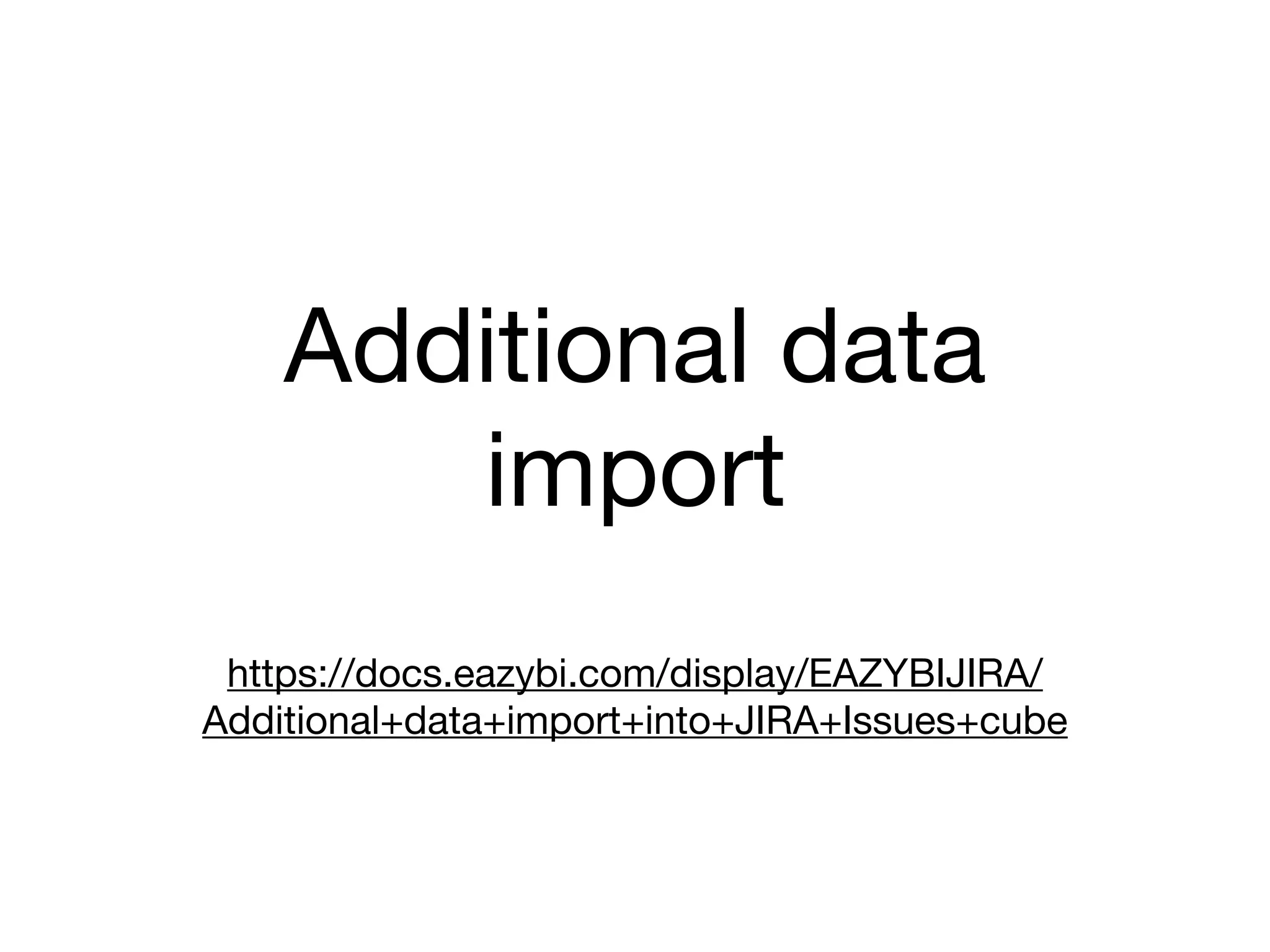 Additional data
import
https://docs.eazybi.com/display/EAZYBIJIRA/
Additional+data+import+into+JIRA+Issues+cube
 