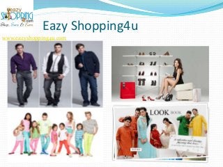 Eazy Shopping4u
www.eazyshopping4u.com
 