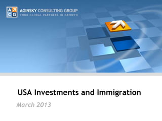USA Investments and Immigration
March 2013
 