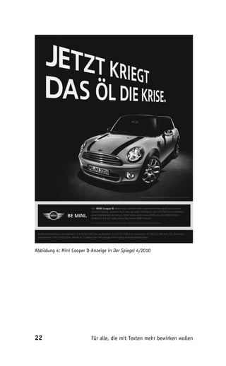 Abbildung 4: Mini Cooper D-Anzeige in Der Spiegel 4/2010




22                         Für alle, die mit Texten mehr bewirken wollen
 