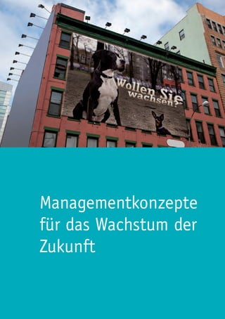 Managementkonzepte
für das Wachstum der
Zukunft
 
