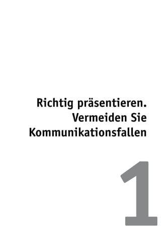 Richtig präsentieren.
        Vermeiden Sie
Kommunikationsfallen




               1
 