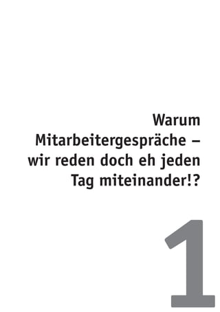 Warum
 Mitarbeitergespräche –
wir reden doch eh jeden
      Tag miteinander!?




                1
 
