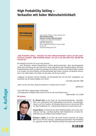 High Probability Selling –
             Verkaufen mit hoher Wahrscheinlichkeit




                                                Jacques Werth, Nicholas E. Ruben, Michael Franz
                                                High Probability Selling –
                                                Verkaufen mit hoher Wahrscheinlichkeit
                                                So denken und handeln Spitzenverkäufer!
                                                4. Auflage Februar 2012
                                                ISBN 978-3-938358-55-9
                                                Preis: 24,80 € • 25,50 € [A] • 37,90 CHF (UVP)
                                                Art.-Nr. 730
                                                www.BusinessVillage.de/bl/730




             „High Probability Selling – Verkaufen mit hoher Wahrscheinlichkeit“ basiert auf dem ameri-
             kanischen Longseller „High Probability Selling“, der sich in den USA bisher über 100.000 Mal
             verkauft hat.

             Der Verkäufer Sal Esman hat schon alles versucht ...
             … mehr Motivation, bessere Präsentationen, härtere Abschlusstechniken. Ohne durchschlagenden
             Erfolg. Dann wechselt er den Job. Dort lernt er etwas völlig Neues: High Probability Selling. Mit dieser
             Verkaufsmethode schafft er endlich den Aufstieg: Auf einfache, ehrliche und erfreuliche Weise verkauft
             er an Kunden, die seine Produkte und Dienstleistungen jetzt wollen, brauchen und bezahlen können.
             Und er hat wieder Spaß an der Arbeit. Ist das etwas, das Sie auch wollen?

             „Aufgebaut als Gespräch zwischen Verkäufer und Vertriebschef liest sich das Buch vergnüglicher und
             praxisnäher als die meisten Ratgeber zum Thema.“
                                                                                      cash Daily, Dezember 2008

             „Wenn Sie das nicht lesen, findet die Revolution im Verkauf ohne Sie statt!“
                                                                                                         getAbstract
4. Auflage




             In den TOP TEN im Tagesanzeiger im November!
             „Bei erfolgreichen Verkäufern läuft immer ein Film ab. Hier das Drehbuch dazu.“
                                                                                        Tagesanzeiger, 24.11.2008
             Die Autoren

                                     Dr. Michael Franz ist der Coach der Top-Unternehmensberater, -Geschäfts-
                                     führer und -Unternehmer! Sein Steckenpferd ist die Karriere- und Verkaufsbe-
                                     ratung in all ihren Facetten. Als Managing Director baut er das German Office
                                     von High Proabability Inc. in Deutschland, Österreich und der Schweiz auf.

                                     Jacques Werth, der Altmeister des High Probability Selling, hat in seine inter-
                                     nationale Trainings- und Beratungsfirma High Probability Inc. 30 Jahre Ver-
                                     kaufserfahrung und Feldforschung einfließen lassen.

                                     Nicholas E. Ruben ist ein Mann der ersten Stunde: Zusammen mit Jaques
                                     Werth hat er 1993 das Trainings- und Beratungsunternehmen High Probability
                                     Inc. gegründet und das High Probability Selling-Trainingskonzept entwickelt.




18
                                                                                                  9
                                                                                                      783938   3 5 8 5 5 9
 