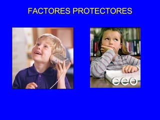 FACTORES PROTECTORES 