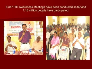 8,347 RTI Awareness Meetings have been conducted so far and
1.18 million people have participated.
 
