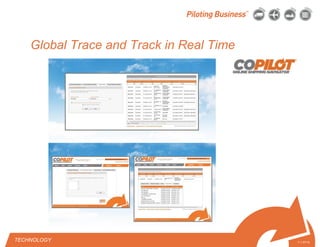 © 2010 Pilot Freight Services.© Copyright 2010 Pilot Freight Services 7-1-07/15
Global Trace and Track in Real Time
TECHNOLOGY
 