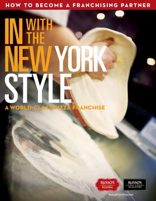 in
newYork
Style
with
the
aworld-class pizza franchise
how to become a franchising partner
RussosFranchise.com
 