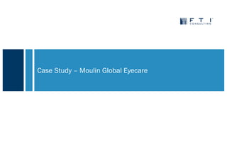 Case Study – Moulin Global Eyecare
 
