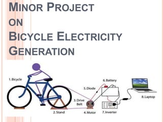 MINOR PROJECT
ON
BICYCLE ELECTRICITY
GENERATION
 