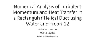 Numerical Analysis of Turbulent Momentum and Heat Transfer | PPTX