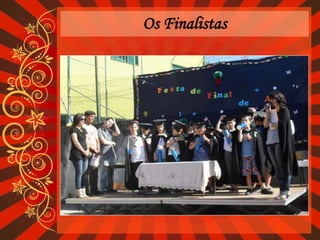 Os Finalistas