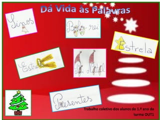 Trabalho coletivo dos alunos do 1.º ano da
                              turma OUT1
 