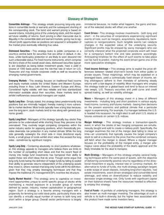 JANUARY 2008 THE HEDGE FUND START-UP SURVIVAL GUIDE 11
Convertible Arbitrage - This strategy entails procuring long-only posi-
tions in convertible bonds or warrants and the subsequent shorting of
the corresponding stock. The bond and warrant pricing is based on
several criteria, including price of the underlying stock, and the expect-
ed future volatility of returns. Such pricing is often inaccurate due to
illiquidity in the convertible debt and warrant markets, giving rise to sig-
nificant profit opportunities as positions are acquired in anticipation of
the market price eventually reflecting true value.
Distressed Securities - This strategy looks to public companies or a
country’s central bank for securities that are either in default, in dis-
tress, under bankruptcy protection or are likely to soon descend into
such unfavorable status.For fixed income instruments, which comprise
the lion’s share of the overall asset class, distressed securities typical-
ly are classified as being below investment grade, have a yield in
excess of 1000 basis points over the risk-free rate of return on U.S.
Treasuries and may include corporate credit as well as issuance by
emerging market governments.
Emerging Markets - This strategy focuses on traditional fixed income
and equity markets outside the United States and Western Europe,
including those in Asia, Latin America, Eastern Europe and Africa.
Considered highly volatile, with less reliable and less standardized
information available about their securities, these markets tend to
exhibit inefficiencies resourceful managers can exploit.
Equity Long Bias - Simply stated, this strategy takes predominantly long
positions that are minimally hedged, thereby making it more vulnera-
ble to market declines. Most funds typically have a long bias because,
over the long term, stock markets tend to rise along with general eco-
nomic growth.
Equity Long/Short - Managers of this strategy typically buy stocks they
perceive to be undervalued while shorting those they perceive to be
overvalued. They routinely target competing companies within the
same industry sector for opposing positions, which theoretically pro-
vides downside risk protection in any market climate. While the long
side generally outweighs the short side in most directional equity
funds, a small group of funds exhibit short sides that exceed the long
sides - sometimes by significant margins.
Equity Long-Only - Containing absolutely no short positions whatsoev-
er, this strategy appeals to managers who believe there are limits to
the number of compelling short ideas and that the recent flood of
money into hedge fund investments has hampered their ability to
exploit those rare short ideas that do arise. Though some argue that
long-only funds betray the definition of hedge funds by failing to exploit
their ability to generate returns independent of the underlying assets
they invest in, others maintain that long-only funds still fit the definition,
given that they may employ leveraging techniques and that they
impose the traditional 2% management/20% incentive fee structure.
Equity Market Neutral - This strategy aims to capitalize on invest-
ment opportunities unique to some specific group of stocks while
maintaining a neutral exposure to a broader group of names
defined by sector, industry, market capitalization or geographical
region. Such a strategy is a favorite among managers with a
propensity for ferreting out solid stock picks, particularly those who
can identify a virtually equal number of names to both long and
short within a larger group. Overall sector performance is largely
immaterial because, no matter what happens, the gains and loss-
es of the selected stocks will offset one another.
Event Driven - This strategy involves investments - both long and
short - in the securities of corporations experiencing significant
events of note, such as mergers, acquisitions, liquidations, bank-
ruptcies or reorganizations. Such tangible events can catalyze
changes in the expected value of the underlying security.
Significant profits may be enjoyed by savvy managers who can
correctly interpret what the projected corporate event will mean
for a company’s bottom line and take positions accordingly.
Anticipating timelines for the effect of such events to take place
can be hard to predict, making the event-driven game one of the
more speculative strategies.
Fixed Income Arbitrage – This strategy aims to exploit the price dif-
ferences between related short-term bonds from either public or
private issuers. These mispricings, which may be exploited on a
leveraged basis, yield a contractually fixed stream of income, let-
ting arbitrageurs adhere to their mandate of achieving steady
returns with a low degree of volatility. Most managers who employ
this strategy trade on a global basis and tend to focus on interest
rate swaps, U.S. Treasury securities and yield curve and credit
spread trading, as well as volatility arbitrage.
Macro – Managers of this strategy invest in a bevy of different
investments - including long and short positions in various equity,
fixed income, currency and futures markets - basing their decisions
on the present economic and political climate that a particular
region is experiencing. For example, if a manager believes the U.S.
is headed into recession, he might elect to sell short U.S. stocks or
futures contracts on certain U.S. indices.
Merger Arbitrage - This strategy involves a transaction-specific
event, in which the stocks of two merging companies are simulta-
neously bought and sold to create a riskless profit. Specifically, the
manager examines the risk of the merger deal failing to close on
time—an uncertainty that typically causes the target company’s
stock to sell at a discount to the price that the combined company
will fetch when the merger is closed. Where a regular manager
focuses on the profitability of the merged entity, a merger arbi-
trageur cares about the probability of the deal’s approval and the
likely timetable for the deal to transpire.
Multi-Strategy – Managers of this strategy employ several hedg-
ing techniques within the same pool of assets, with the objective
of delivering consistently positive returns regardless of the direc-
tional movement in equity, interest rate or currency markets. An
alternative to funds of funds, the multi-strategy paradigm targets
a wide scope of asset classes, including long/short equities, real
estate investments, event-driven strategies and convertible bond
arbitrage, and relies on diversification to reduce volatility and
decrease single-strategy risk. Only funds with significant capital
on their balance sheets have the resources needed to effective-
ly employ this strategy.
Fund of Funds - A portfolio of underlying managers, this strategy is
also known as multi-manager investing. The advantage of such a
vehicle is its built-in diversity, but the higher fees associated with
this product have made some investors leery.
Glossary of Strategies
HF SurvivalGuide-laydown 1/3/08 12:55 PM Page 11
 