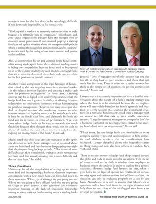 JANUARY 2008 THE HEDGE FUND START-UP SURVIVAL GUIDE 23
structural issue for the firm that can be exceedingly difficult,
if not downright impossible, to fix retroactively.
“Working with a seeder is an extremely serious decision to make
because it is extremely hard to renegotiate,” Nissenbaum said.
Seed capital organizations typically have the strongest type of
minority owner protections. If not executed properly, a start-up
fund can end up in a situation where the entrepreneurial spirit, in
which it entered the hedge fund arena to foster, can be complete-
ly overwhelmed by the ceding of too much control, and profits,
to the seed firm.
Also, as competition for up-and-coming hedge funds inten-
sifies among seed capital firms, the traditional seeding model
is facing new competition. Start-up funds need to be exposed
to all of the rapidly multiplying seed models, and legal firms
that are structuring dozens of these deals each year are often
in the best position to provide counsel.
Another critical component of the legal language of funds -
also related to the race to gather assets in a saturated market
- is the balance between liquidity and creating a stable cash
flow for portfolio management. In some cases, a trading
strategy may be so liquid in its underlying securities that the
hedge fund has much greater flexibility in offering frequent
redemptions to institutional investors without hamstringing
its portfolio management. However, for many strategies that
deal in illiquid markets, the marketing impetus to offer
investors attractive liquidity terms can be at odds with what
is best for the fund’s cash flow, and ultimately for both the
fund and its investors in terms of performance. “I’ve seen
cases where hedge funds set lock-up terms with too much
flexibility because they thought they would not be able to
effectively market the fund otherwise, but it ended up dis-
rupting the management of the fund,” Nash said.
Mazin noted that this issue can take managers in the oppo-
site direction as well. Some managers are so paranoid about
a run on their fund and their business disappearing overnight
that they impose long lock-up periods. “This is one of most
difficult issues they wrestle with, trying to create permanence
for their fund but actually making that a more difficult task
due to these fears,” he added.
Three Questions
Ultimately, for all the complexities of setting up an invest-
ment fund and incorporating a business, the most important
conversation with a new hedge fund can be boiled down to
three questions: What type of strategy are you going to run?
Where are you going to have offices? And who are you going
to target as your clients? These questions are extremely
important because of the lack of specialized knowledge
among so many start-up funds coming out of a trading back-
ground. “Lots of managers mistakenly assume that one size
fits all, so they look at peer structures and think that will
work fine for them. There is often not a perfect answer, but
there is this simple set of questions to get the conversation
started,” Mazin said.
Lawyers say it is extremely important to have a detailed con-
versation about the nature of a fund’s trading strategy and
where the fund is to be domiciled because the tax implica-
tions will vary widely based on the fund’s approach and loca-
tion. It is very possible that selecting the wrong legal struc-
ture for a particular fund strategy could leave a manager with
an annual tax bill that eats up even sizable investment
returns. “Large investment management companies don’t let
a business start until the tax people have vetted it, but start-
up funds don’t have tax departments,” Mazin said.
What’s more, because hedge funds are involved in so many
complex security types and can incorporate in both domes-
tic and offshore markets, the tax ramifications have
increased. Lawyers described clients who began their career
in Hong Kong and now also have offices in London, New
York and India.
There is no easy answer as hedge fund shops expand around
the globe and trade in more complex securities. With the set
of issues related to the shift in mindset from employee to
business owner, the analysis is easier to outline for a general
audience. However, hedge fund lawyers say that, when it
gets down to the layer of specific tax treatment for various
security types and various onshore and offshore markets, the
situation can only be evaluated properly on a case-by-case
basis. Nonetheless, it is safe to assume that Mazin’s set of
questions will at least lead funds in the right direction and
help them to steer clear of the red-flagged areas from a tax
or legal perspective. i
From Left to Right: Jamie Nash, an associate with Kleinberg, Kaplan,
Wolff & Cohen, and Ron Geffner, a partner with Sadis & Goldberg
HF SurvivalGuide-laydown 1/3/08 12:58 PM Page 23
 