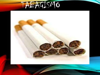 TABAGISMO

 