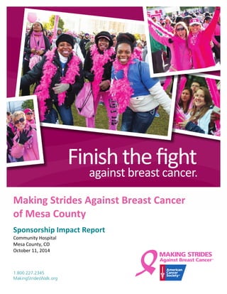 Making Strides Against Breast Cancer
of Mesa County
Sponsorship Impact Report
Community Hospital
Mesa County, CO
October 11, 2014
 