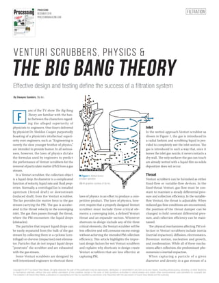 ans of the TV show The Big Bang
Theory are familiar with the ban-
ter between the characters regard-
ing the alleged superiority of
physicists to engineers. One-liners delivered
by physicist Dr. Sheldon Cooper purportedly
boasting of a physicist’s intellectual superi-
ority over engineers, such as “Engineering is
merely the slow younger brother of physics,”
are intended to provide humor. In all serious-
ness, however, the laws of physics dictate
the formulas used by engineers to predict
the performance of Venturi scrubbers for the
removal of particulate matter (PM) from a gas
stream.
In a Venturi scrubber, the collection object
is a liquid drop. Its diameter is a complicated
function of velocity, liquid rate and fluid prop-
erties. Normally, a centrifugal fan is installed
upstream ( forced draft) or downstream
(induced draft) from the Venturi scrubber.
The fan provides the motive force to the gas
stream carrying the PM. The gas is acceler-
ated to the throat velocity in the converging
inlet. The gas then passes through the throat,
where the PM encounters the liquid drops
(obstacles).
The particles that impact liquid drops can
be easily separated from the bulk of the gas
stream by collecting them in a cyclonic (cen-
trifugal) or chevron (impaction) mist elimina-
tor. Particles that do not impact liquid drops
"penetrate" the scrubber and are exhausted
with the gas stream.
Some Venturi scrubbers are designed by
well-intentioned engineers to shortcut these
laws of physics in an effort to produce a com-
petitive product. The laws of physics, how-
ever, require that a properly designed Venturi
scrubber must include three critical ele-
ments: a converging inlet, a defined Venturi
throat and an expander section. Whenever
shortcuts in design exclude any of the three
critical elements, the Venturi scrubber will be
less effective and will consume excess energy
without achieving the intended PM collection
efficiency. This article highlights the impor-
tant design factors for wet Venturi scrubbers
and explains why shortcuts in design create
Venturi scrubbers that are less effective at
capturing PM.
Inlet
In the wetted approach Venturi scrubber as
shown in Figure 1, the gas is introduced in
a radial fashion and scrubbing liquid is pro-
vided to completely wet the inlet section. The
gas is introduced in such a way that, once it
leaves the inlet gas nozzle, it never contacts a
dry wall. The only surfaces the gas can touch
are already wetted with a liquid film so solids
deposition does not occur.
Throat
Venturi scrubbers can be furnished as either
fixed-flow or variable-flow devices. In the
fixed-throat Venturi, gas flow must be con-
stant to maintain a steady differential pres-
sure and collection efficiency. In the variable-
flow Venturi, the throat is adjustable. When
reduced gas flow conditions are encountered,
the position of the throat damper can be
changed to hold constant differential pres-
sure, and collection efficiency can be main-
tained.
The physical mechanisms affecting PM col-
lection in Venturi scrubbers include inertia
(inertial impaction), diffusion, electrostatics,
Brownian motion, nucleation and growth,
and condensation. While all of these mecha-
nisms affect collection, the predominant phe-
nomenon is inertial impaction.
When capturing a particle of a given
diameter and density in a gas stream of a
F
Filtration
THE Big Bang Theory
Venturi Scrubbers, physics &
Effective design and testing define the success of a filtration system
By Dwayne Sanders, Sly Inc.
Figure 1. Wetted Venturi
scrubber operation
All graphics courtesy of Sly Inc.
Antares Vision’s Print & Check Flex Machine is a flexible, high-capacity serialization unit for
maximizing the track-and-trace capabilities of large contract manufacturers. The unit is espe-
cially suitable for contract packagers and brand owners running a wide range of formats on
the same lines — requiring the most flexibility in terms of carton dimensions, frequent artwork
changes and varying code-printing specifications.The unit combines
laser and inkjet printing technologies on up to three printing sides.
Antares Vision
www.antaresvision.com
500
Serialization Unit
DECEMBER 2016
FEATURED PRODUCTs
Emerson Process Management introduces Rosemount X-well
Technology, a surface-sensing, temperature measurement solu-
tion that eliminates the need for thermowell process penetration
when measuring process temperatures in pipe applications.
This solution provides accurate and repeatable internal process
temperature measurement, eliminating possible leak points and
simplifying specification, installation and maintenance.
Emerson Process Management
www.emersonprocess.com
503
The CA6 Colorimetric Analyzer from Electro-Chemical Devices provides
accurate and reliable measurement of manganese or iron levels in municipal
drinking water production, food and beverage processing,
and other high-purity water processes. The analyzer is
an on-line sequential sampling analyzer. A sequence of
sampling, analysis and results processing is performed
and repeated using colorimetric methods.
Electro-Chemical Devices
www.ecdi.com
502
www.processingmagazine.com
Endress+Hauser’s Memosens CLS82D conductivity sensor is for production, process
development and laboratory applications in the pharmaceutical, food, life sciences and
other industries.The four-electrode sensor measures conductivity from 1 µS/cm to 500
mS/cm and temperature from 23°F to 248°F (-5°C to 120°C) with accuracy of ≤4
percent and repeatability of 0.2 percent. The sensor is available in a standard PG13.5
thread size, with 1.5- and 2-inch tri-clamp sanitary fittings or with an NPT fitting.
Endress+Hauser
www.us.endress.com
501
CONDUCTIVITY SENSOR
TEMPERATURE MEASUREMENT SOLUTION
WEB EXCLUSIVE
Colorimetric Analyzer
Cleaner inventory and happier cus-
tomers come with better material
requirement planning.
Throw an MRP party to boost business
www.bit.ly/2gcEqtu
BreakthroughProducts
Meet the 10 influential
products from this year’s
competition, which rec-
ognizes major innova-
tion and incremental
improvements in the
process industries.
COVER STORY
PAGE 8
PR_1216_Cover.indd 1 11/22/16 2:06 PM
PROCESSING
DECEMBER 2016
PROCESSINGMAGAZINE.com
Copyright © 2017 by Grand View Media. All rights reserved. No part of this publication may be reproduced, distributed, or transmitted in any form or by any means, including photocopying, recording, or other electronic
or mechanical methods, without the prior written permission of the publisher, except in the case of brief quotations embodied in critical reviews and certain other noncommercial uses permitted by copyright law.
The material in all Grand View Media publications is copyrighted and may be reprinted by permission only. Reprinted with the permission of Grand View Media and the author[s].
 