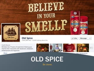 24
OLD SPICE
Be clever.
 