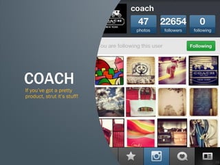 58
COACH
If you’ve got a pretty
product, strut it’s stuff!
 