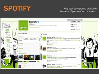 64
SPOTIFY Use your background to list key
features of your product or service.
 