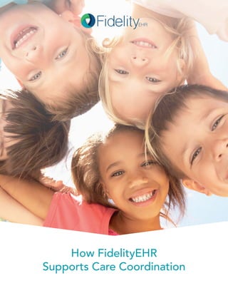 How FidelityEHR
Supports Care Coordination
 
