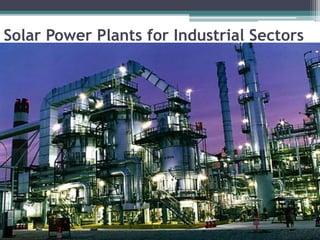 Solar Power Plants for Industrial Sectors
 