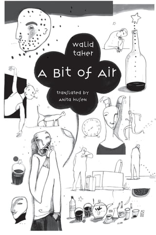 A Bit of Air
Translated by
Anita Husen
Walid
Taher
 