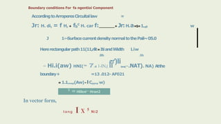 Boundary conditions For -
fa ngentioi Component
AccordingtoArroperesCircuitallaw =
Jr: H. di, = f H,+ fb
c H. car f:______...