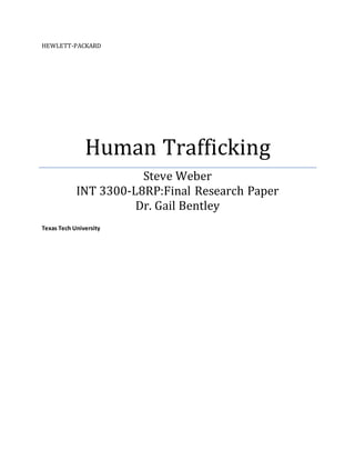 HEWLETT-PACKARD
Human Trafficking
Steve Weber
INT 3300-L8RP:Final Research Paper
Dr. Gail Bentley
Texas Tech University
 